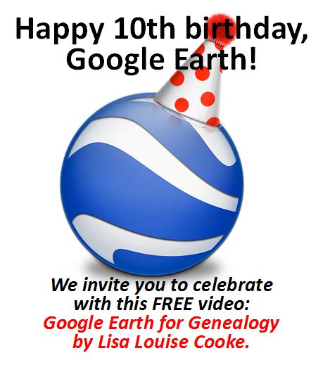 Can You Believe Google Earth is 10 Years Old?? Are You Using Google Earth for Genealogy Yet?