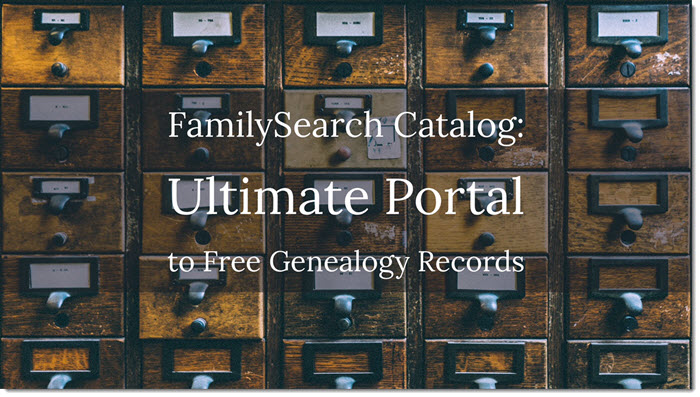 How to Use the FamilySearch Catalog: Your Ultimate Portal to Free Genealogy Records