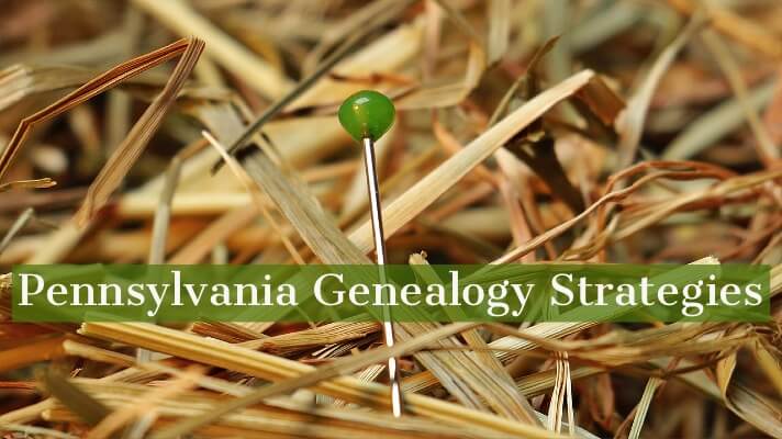 Pennsylvania Genealogy Brick Wall Strategies