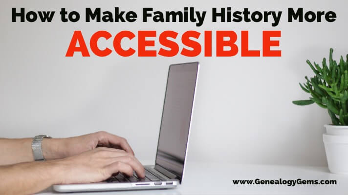 Making Family History Accessible for the Visually or Hearing Impaired