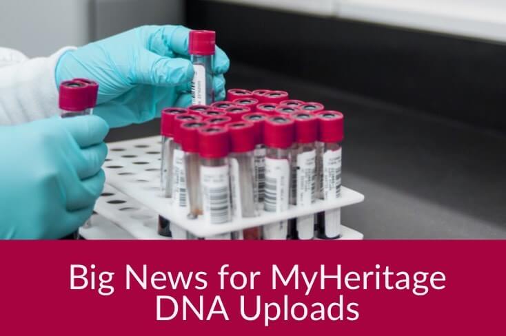 2 Updates to MyHeritage DNA Upload You Need to Know