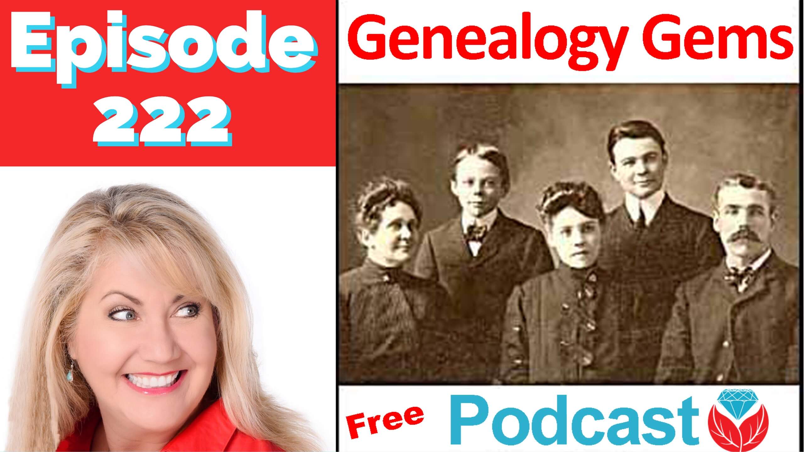 Episode 222 – The Free Genealogy Gems Podcast