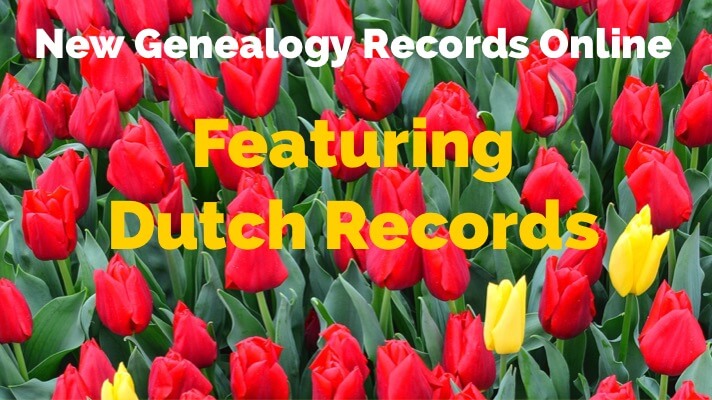 Discover Your Dutch Ancestors & More in New Online Genealogy Records