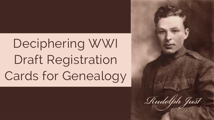 Deciphering Draft Registration Cards for Genealogy: World War I