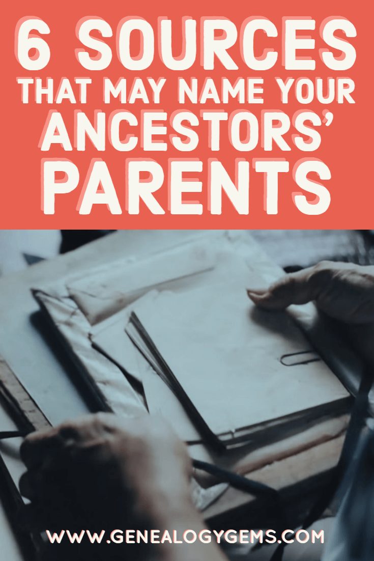 6 sources that may name your ancestors' parents