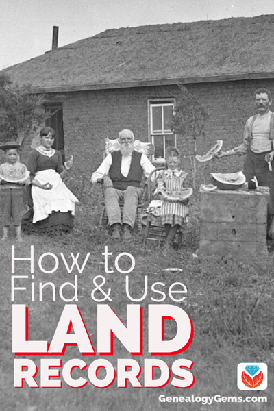 how to find and use land records for genealogy