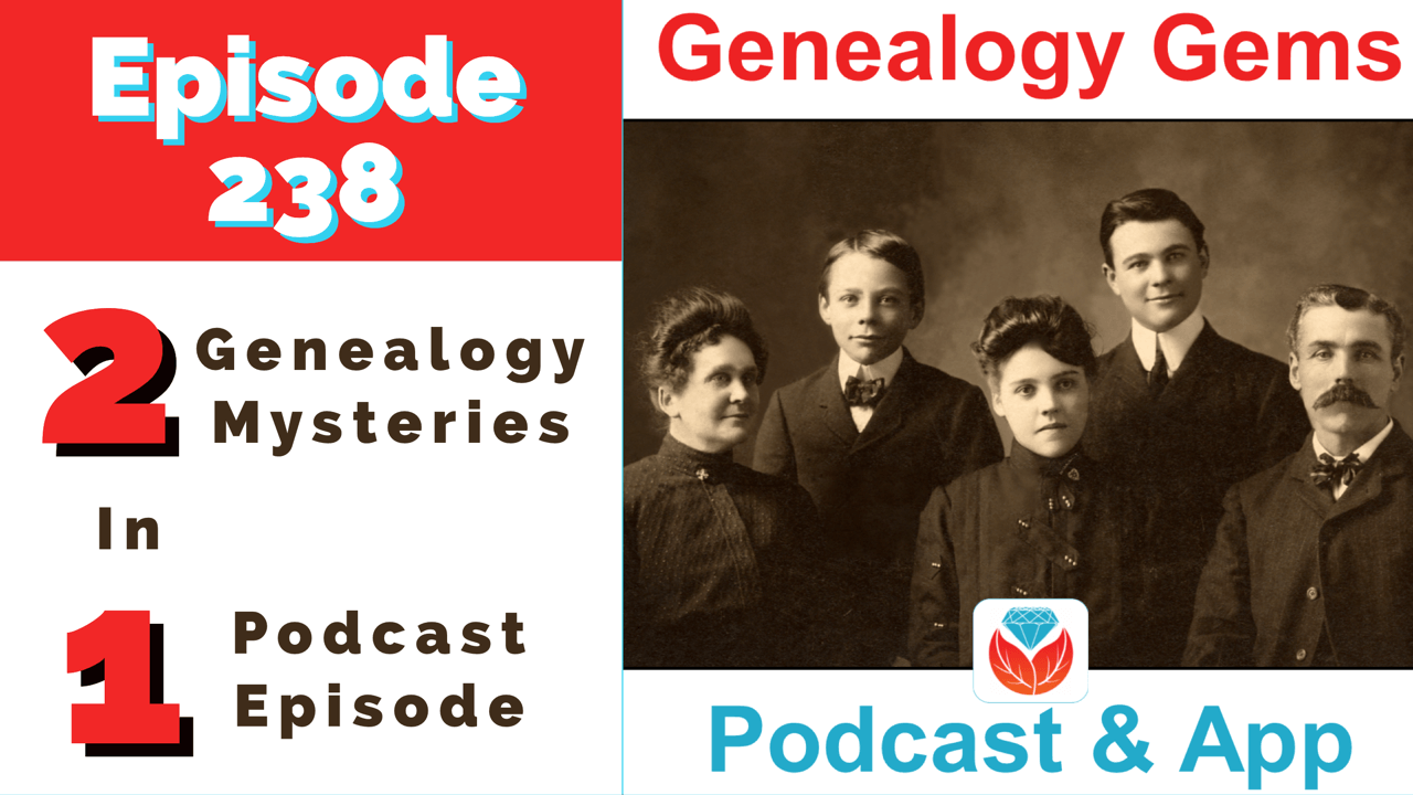 Genealogy Gems Podcast Episode 238