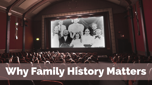 Why Your Family History Matters