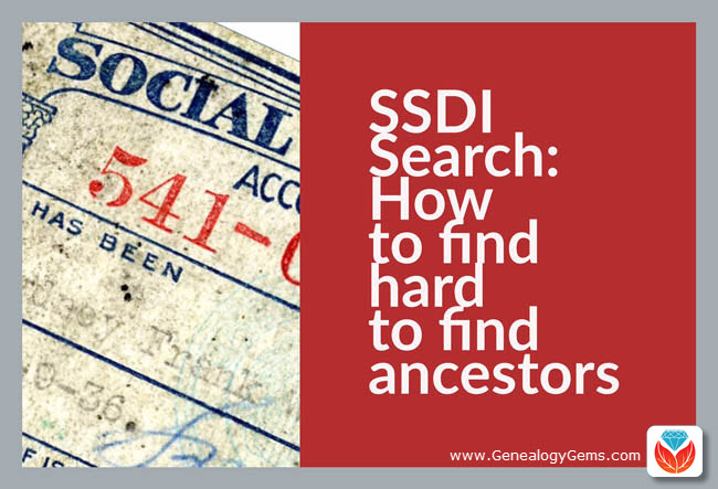 SSDI Search – How to Find Hard to Find Ancestors