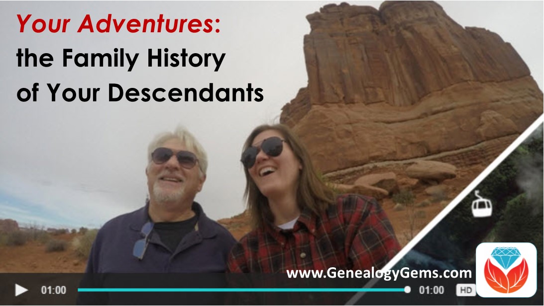 Your Adventures are the Family History of Your Descendants